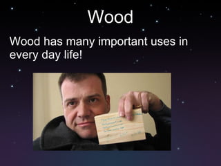 Wood ,[object Object]