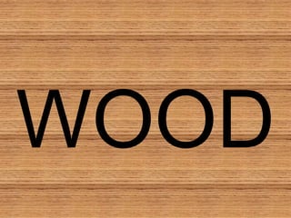 WOOD