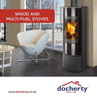 SINCE 1960www.docherty.co.uk
Wood and
multi-fuel stoves
 
