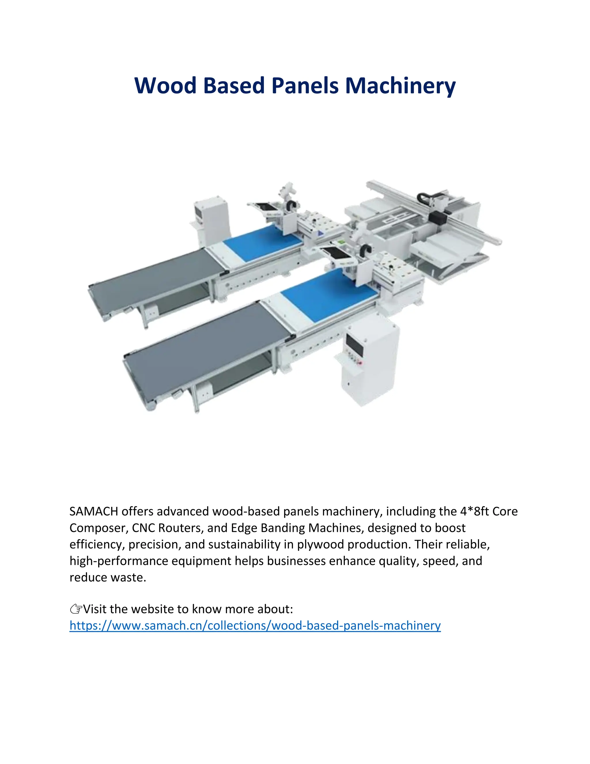 Wood Based Panels Machinery
SAMACH offers advanced wood-based panels machinery, including the 4*8ft Core
Composer, CNC Routers, and Edge Banding Machines, designed to boost
efficiency, precision, and sustainability in plywood production. Their reliable,
high-performance equipment helps businesses enhance quality, speed, and
reduce waste.
👉Visit the website to know more about:
https://www.samach.cn/collections/wood-based-panels-machinery