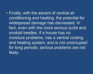 • Finally, with the advent of central air
conditioning and heating, the potential for
widespread damage has decreased. In
...