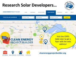 AVAILABLE CSG PROJECTS
cleanenergyprojectbuilder.org
Research Solar Developers…
Visit the CERTs
table later to get a
flyer with the web
address!
 