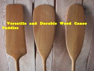 Versatile and Durable Wood Canoe
Paddles
 