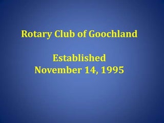 Rotary Club of Goochland

     Established
  November 14, 1995
 