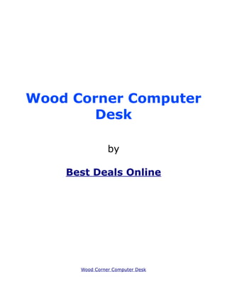 Wood Corner Computer
        Desk

                by

    Best Deals Online




      Wood Corner Computer Desk
 