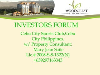 INVESTORS FORUM Cebu City Sports Club,Cebu City Philippines. w/ Property Consultant: Mary Jean Saile Lic.# 2008-S-8-1322(N) +639297163343 