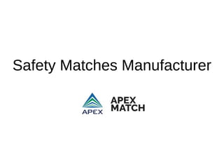 Safety Matches Manufacturer
 