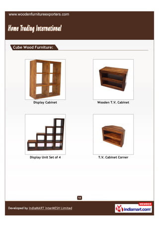 Cube Wood Furniture:




          Display Cabinet       Wooden T.V. Cabinet




        Display Unit Set of 4   T.V. Cabinet Corner
 