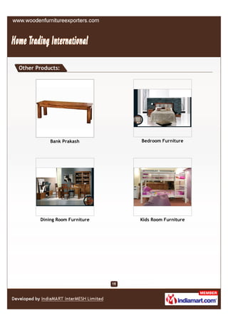 Other Products:




           Bank Prakash        Bedroom Furniture




       Dining Room Furniture   Kids Room Furniture
 