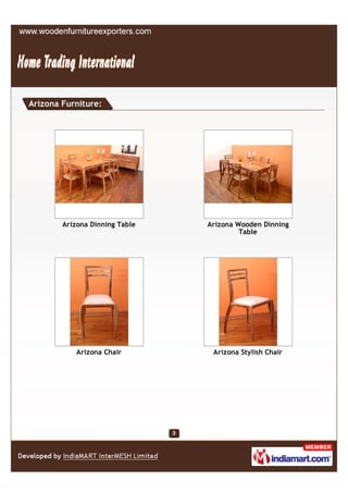 Arizona Furniture:




        Arizona Dinning Table   Arizona Wooden Dinning
                                         Table




            Arizona Chair        Arizona Stylish Chair
 