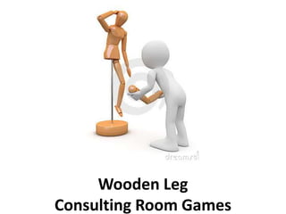 Wooden Leg
Consulting Room Games
 