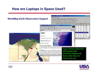How are Laptops in Space Used?

WorldMap Earth Observation Support




02/06/07
Page 16
 