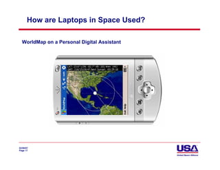 How are Laptops in Space Used?

  WorldMap on a Personal Digital Assistant




02/06/07
Page 17
 