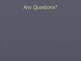 Any Questions? 