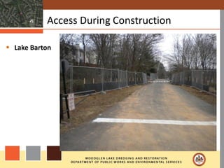 Access During Construction

 Lake Barton
 