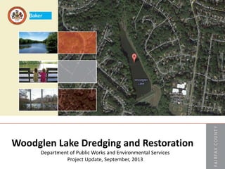 Woodglen Lake Dredging and Restoration
Department of Public Works and Environmental Services
Project Update, September, 2013
 