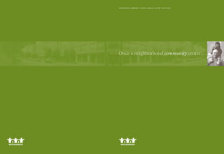 WOODGREEN COMMUNITY CENTRE ANNUAL REPORT 2002-2003




Once a neighborhood community centre…
 