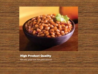 High Product QualityNot only great food, but great service!