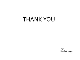 THANK YOU
By:
Krishna gupta
 