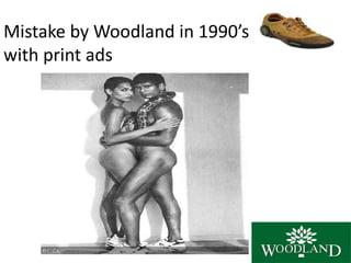 Mistake by Woodland in 1990’s
with print ads
 