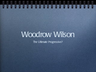 Woodrow Wilson ,[object Object]