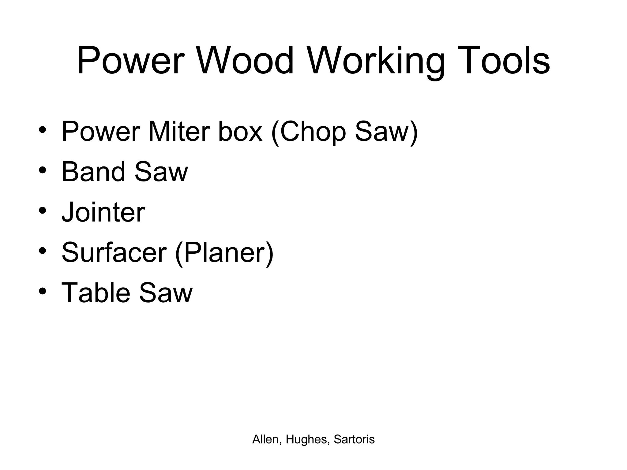 Power Wood Working Tools Power Miter box (Chop Saw) Band Saw Jointer Surfacer (Planer) Table Saw 