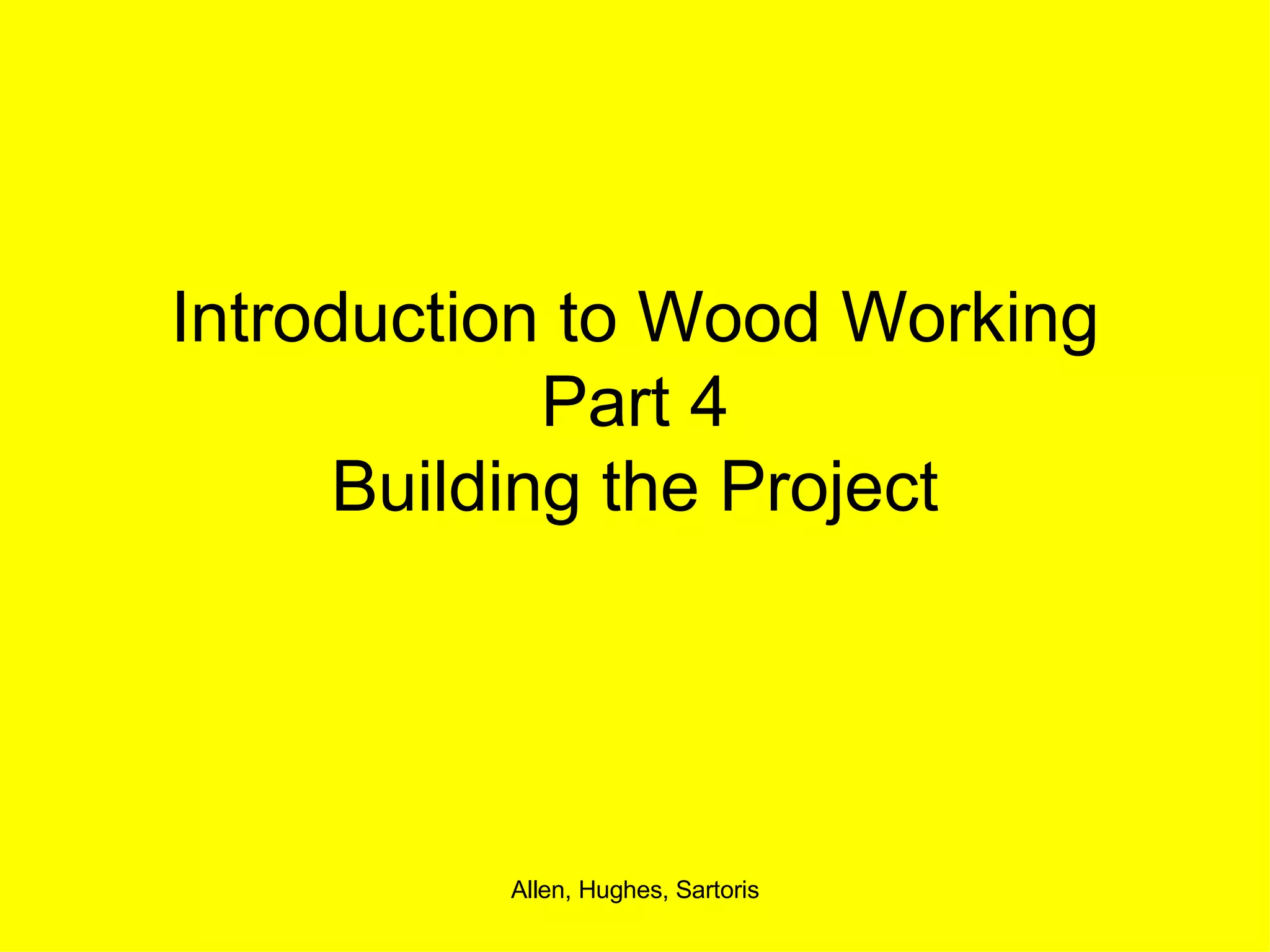 Introduction to Wood Working Part 4 Building the Project 