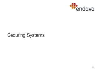 Securing Systems
12
 