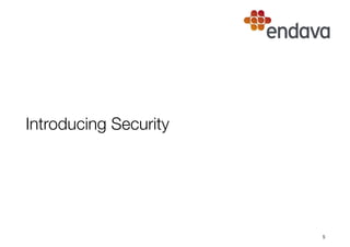 Introducing Security
5
 