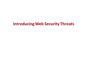 Introducing	Web	Security	Threats
 