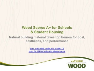 Wood Scores
A+ for Schools
& Student
Housing
Natural building
material takes top
honors for cost,
aesthetics, and
performance
PhotobyDavidLena;courtesyofHMCArchitects
 