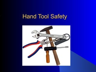 Hand Tool SafetyHand Tool Safety
 