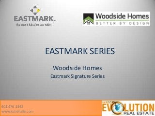 EASTMARK SERIES
Woodside Homes
Eastmark Signature Series

602.476.1942
www.katiehalle.com

 