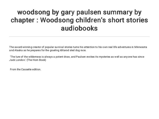 Woodsong By Gary Paulsen Summary By Chapter Woodsong Children S Sho