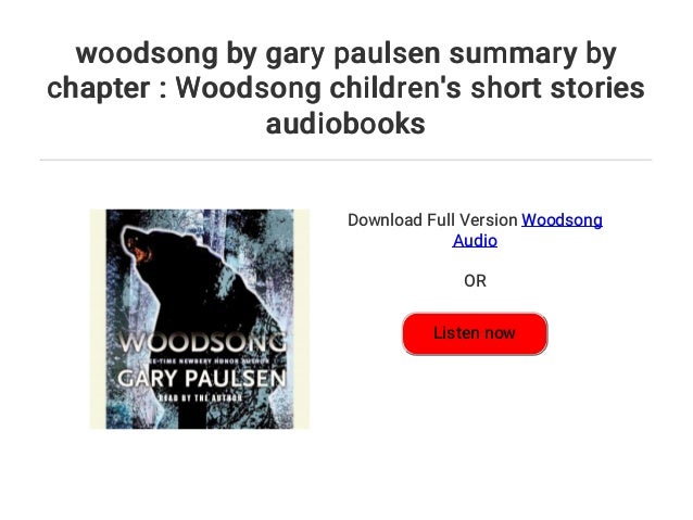Woodsong By Gary Paulsen Summary By Chapter Woodsong Children S Sho