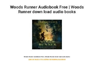 Woods Runner Audiobook Free | Woods
Runner down load audio books
Woods Runner Audiobook Free | Woods Runner down load audio books
LINK IN PAGE 4 TO LISTEN OR DOWNLOAD BOOK
 