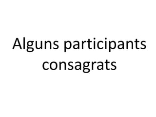 Alguns participants
consagrats