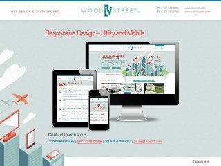Responsive Design – Utility and Mobile

Contact Information
Jon-Mikel Bailey | @jonmikelbailey | 301-668-5006 x101 | jbail...