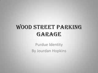 Wood Street Parking Garage Purdue Identity By Jourdan Hopkins 