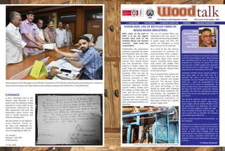 The Western India Plywoods Limited Vol.2 Issue 4 July-August, 2018
1 VISION 2020 3 SOFTBOARD 4 GARDEN FURNITURE 5 BONSAI 7 AMAZON RAINFOREST
It seemed as if heavens had opened up. Kerala
received unprecedented rains. What followed
was something which no one in Kerala was
prepared for. Hundreds of people lost their
lives and over a million people were displaced
and forced to live in relief camps. The state
experienced the worst floods since 1924.
Landslides, flooded houses, people wading in
neck deep water to save their lives. As I
watched the news on TV and read the
newspaper, the one thought that came to my
mind was - aren't we responsible for this
situation? In the name of development, we
have cut down trees, almost wiped out forests,
laid bare the hills which caused the massive
landslides. We have so systematically abused
Nature that we are now reaping the results of
our actions.
The situation, however, brought out the fact
that we as a state are united - caste, colour,
creed, religion, did not matter. Whether it was
the government, the fishermen, the rescue
teams, all came together to fight the odds -
they all worked tirelessly with one goal - to
save as many lives as possible. The situation
was handled quite effectively.
It was a proud moment for me personally - to
be a Malayali!
Each one of us needs to resolve to be sensitive
to Nature. It is a wake-up call to all the powers
that be - to have the welfare of people and
nature at heart when building dams and
infrastructure in the name of development, so
that we leave a beautiful world which we
enjoyed, for our future generations. We owe it
to them!
WIP's vision on the path to
2020 is to get the highest
possible value from all the
available fibrous raw material
resources - virgin wood and
recycled fibres
Traditionally, the wood-based
industries, especially the paper
and fibreboard mills use virgin
wood fibres as raw materials.
Fresh fibres, or wood are
sourced from natural forests
and tree plantations. Fresh
material is broken down into
wood chips and converted to
pulp by mechanical or chemical
processes. Fibre can also be
recovered as a by-product in
industrial processes or after
consumer use. By-products,
known as post-industrial, pre-
consumer materials, include
sawmill residue, residue from
the making of wood pulp, and
trees that are too small or
crooked to be cut into lumber.
Post-consumer materials are
collected from end consumers
after wood-based products are
discarded.
FROM
THE DESK OF THE
MANAGING
DIRECTOR
VISION 2020: USE OF RECYCLED FIBRES BY
WOOD-BASED INDUSTRIES
The use of recycled fibres was
originated from the desire to
overcome the declining availability
in wood supply and from the
search for strategies to bring
down the cost of raw materials.
As a result of this, the industry
concentrated its attention on
unconventional fibre supplies,
with particular attention to
free waste inputs from various
sources including waste paper,
solid wastes and sludges from
cellulose-based and lignocellulose
- based industries, posing threat
to the environment.
Use of recycled fibres reduces the
need for fresh content and the
process is resource and energy
intensive. The decision about
whether to use recovered fibres
and what percentage to use
should be made after analyzing
the kind of fibres needed for the
end product, the availability of
fresh and recycled fibres, and the
environmental implications of
both types of fibre for a specific
product supply chain.
Representatives of the Management and Workers' Association of The Western India Plywoods Ltd handing over a cheque to
KannurDistrictCollector,Mr.MeerMohammedasdonationtowardstheChiefMinister'sFloodRelieffund.
FLASHBACK
My best wishes to the Western
India Plywood. Thanks to
Mr. Bava and Mehboob for
detailed briefing and conduct
and not forgetting the High Tea.
A.S. Jamwal
Maj.Gen – GOC ATN,
KK & Goa Area
11 Feb. 2002
A very interesting visit to the
Western india Plywoods. It was
great to see the making of quality
plywood for varied needs as per
requirement. Impressed by the
R&D department and wish the
department great success and
lead in Quality Assurance and
futuristic development.
August was a month of reckoning for Kerala.
NATURE'S FURY
WHO IS
RESPONSIBLE
- P K Mayan Mohamed
The newly commissioned Hydropulper to assist usage of recycled fibres
8
 