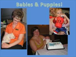 Babies & Puppies!