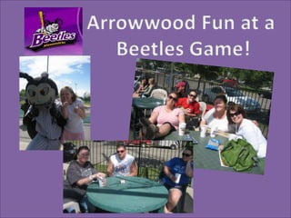 Arrowwood Fun at a Beetles Game!