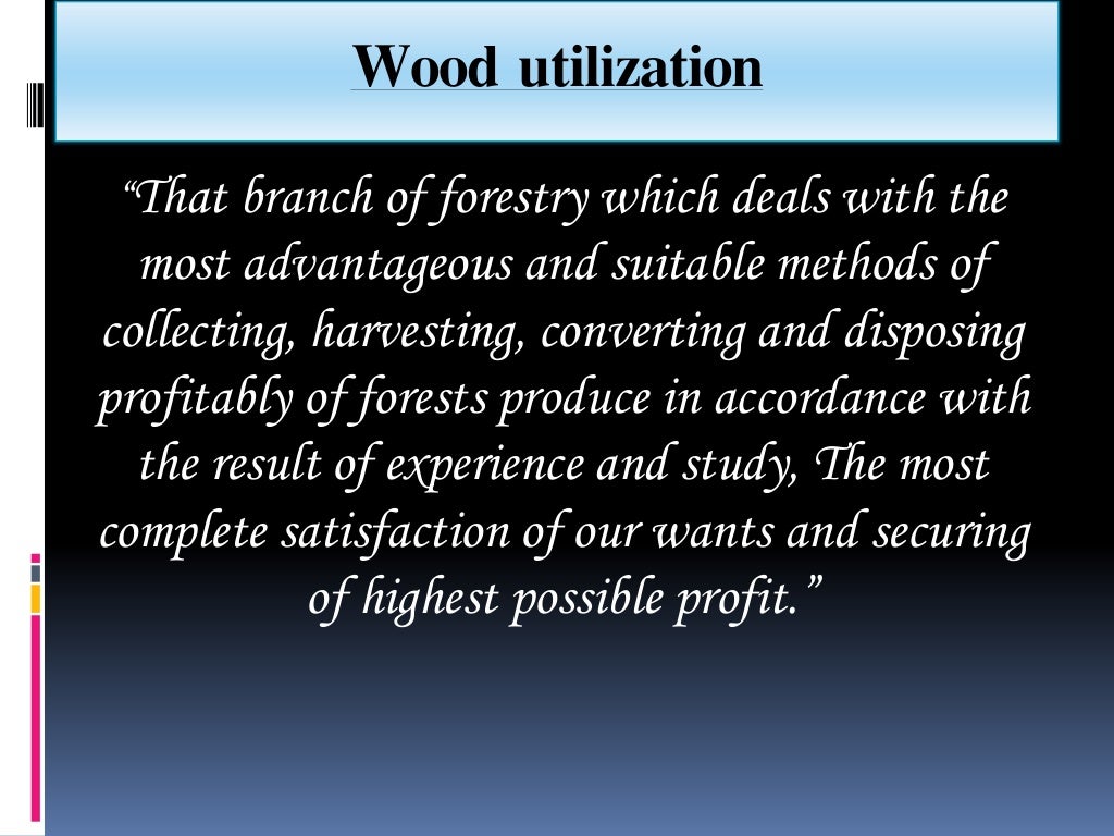 Wood utilization and its status in pakistan