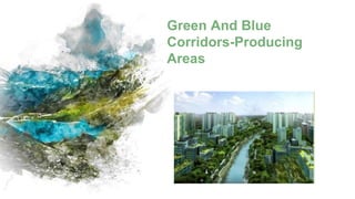 Green And Blue
Corridors-Producing
Areas
 