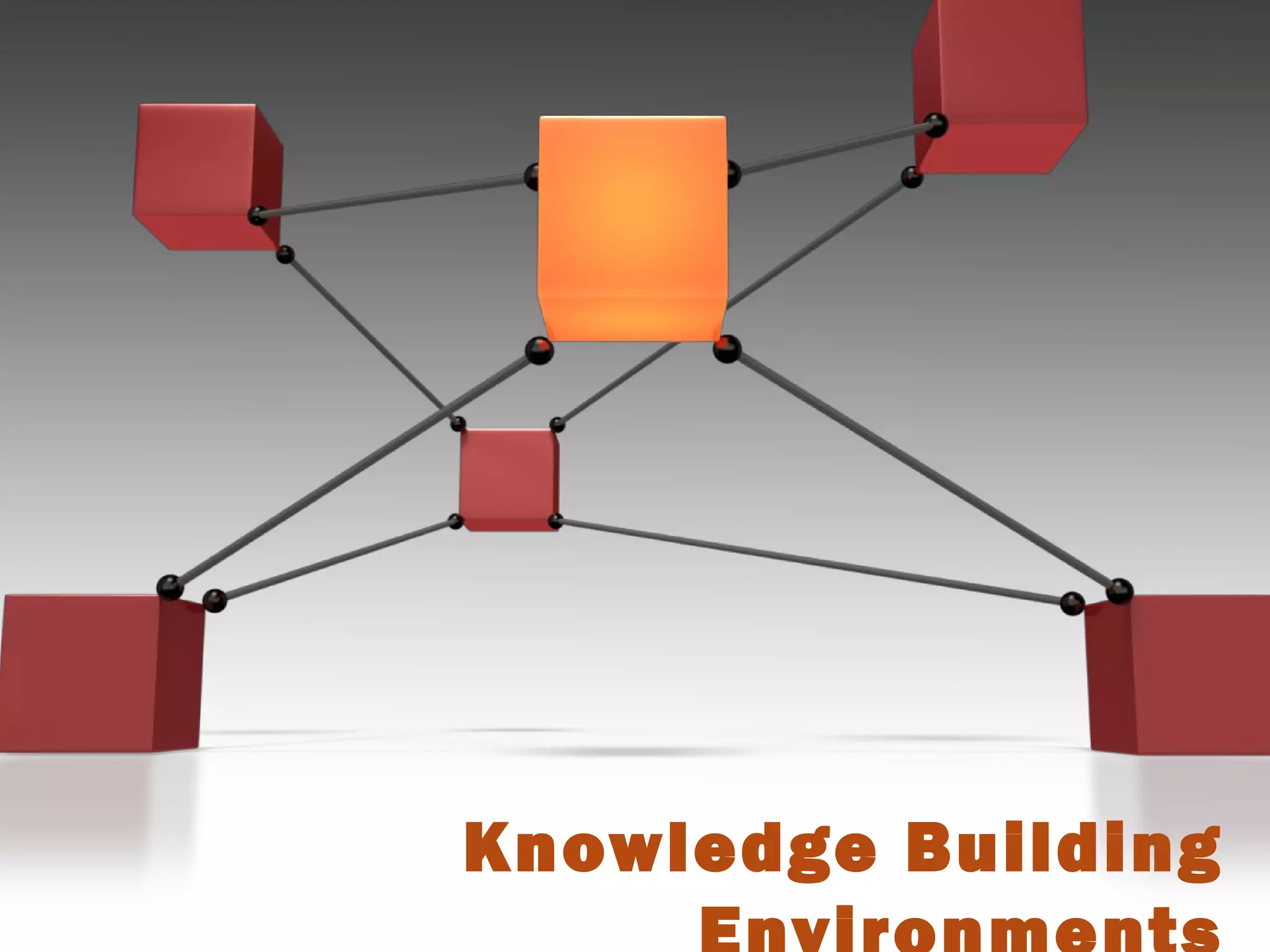 Knowledge Building
 