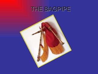 THE BAGPIPE 