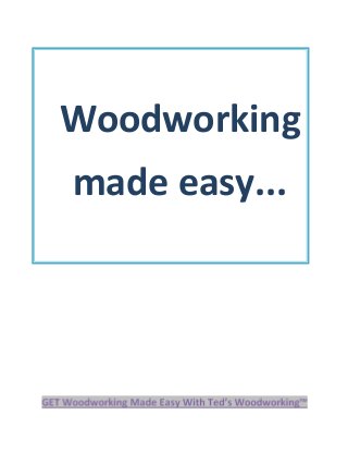 Woodworking
made easy...
 