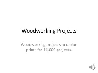 Woodworking Projects

Woodworking projects and blue
  prints for 16,000 projects.
 