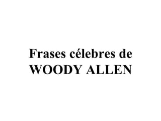 Frases célebres de WOODY ALLEN 