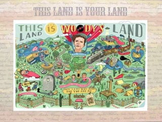 THIS LAND IS YOUR LAND
 